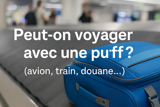 ✈️ Peut-on voyager avec une puff ? (avion, train, douane…)